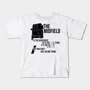 The midfield, quote football player Kids T-Shirt